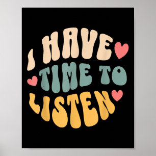I Have Time To Listen _ Suicide Awareness Mental H Poster