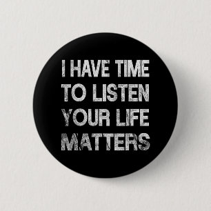 I Have Time To Listen Suicide Awareness Mental Hea Button