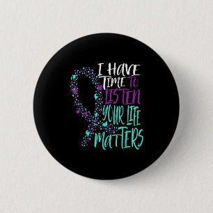 I Have Time To Listen Suicide Awareness Mental Hea Button