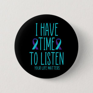 I Have Time To Listen Suicide Awareness Mental Hea Button