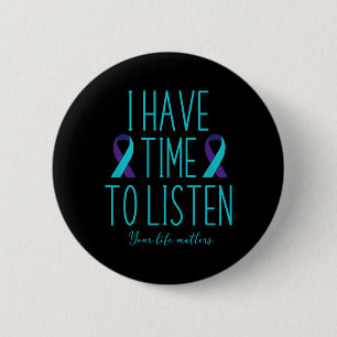 I Have Time To Listen Suicide Awareness Mental Hea Button