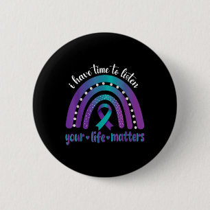 I Have Time To Listen Suicide Awareness Mental Hea Button