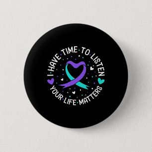 I Have Time To Listen Suicide Awareness Mental Hea Button
