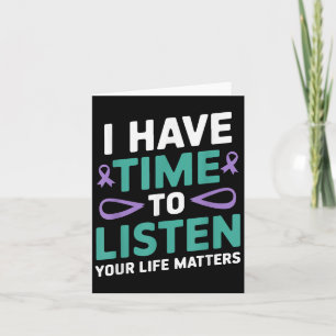 I Have Time To Listen Suicide Awareness Mental Hea Card