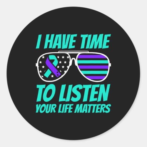 I Have Time To Listen Suicide Awareness Mental Hea Classic Round Sticker