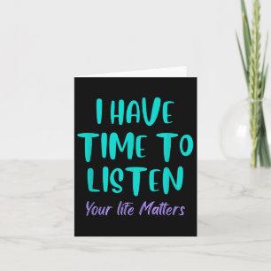 I Have Time To Listen Suicide Awareness Prevention Card