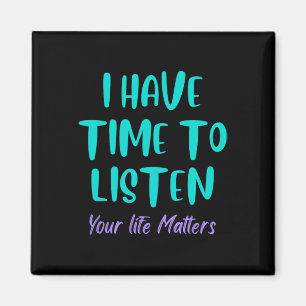 I Have Time To Listen Suicide Awareness Prevention Magnet