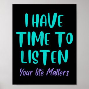 I Have Time To Listen Suicide Awareness Prevention Poster