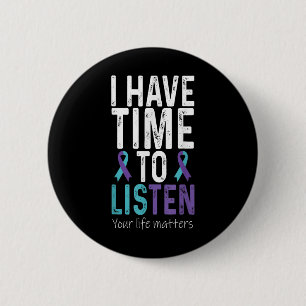 I Have Time To Listen - Suicide Prevention Awarene Button
