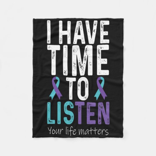 I Have Time To Listen - Suicide Prevention Awarene Fleece Blanket