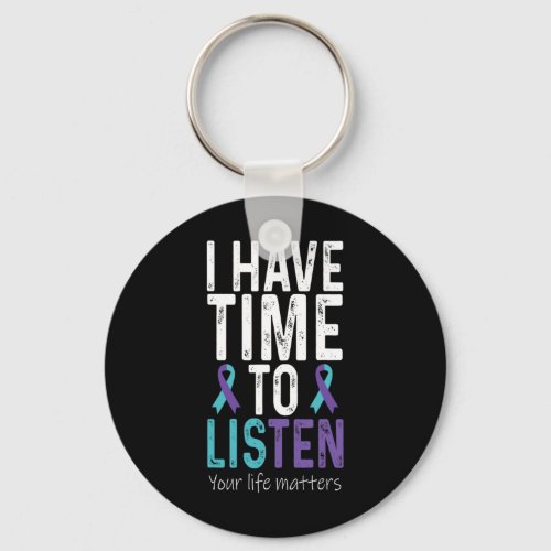 I Have Time To Listen - Suicide Prevention Awarene Keychain