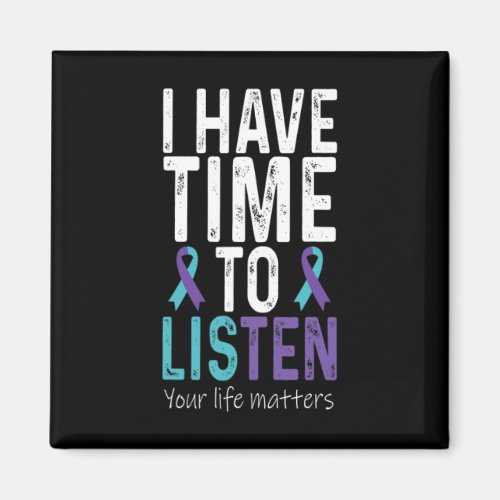 I Have Time To Listen - Suicide Prevention Awarene Magnet