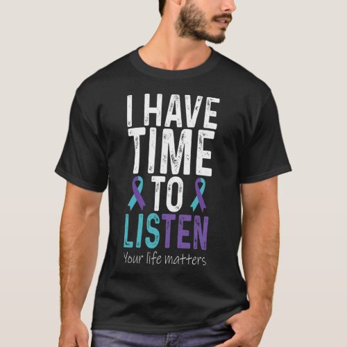 I Have Time To Listen - Suicide Prevention Awarene T-Shirt