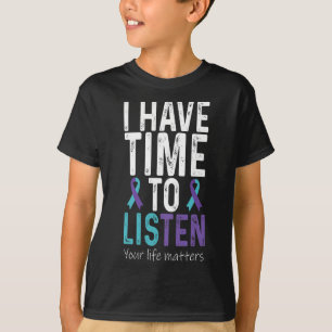 I Have Time To Listen - Suicide Prevention Awarene T-Shirt