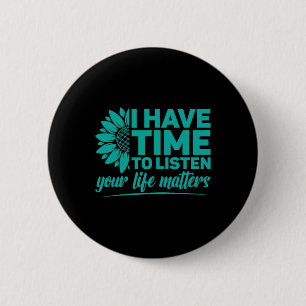 I Have Time To Listen Suicide Prevention Awareness Button