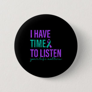I Have Time To Listen Suicide Prevention Awareness Button