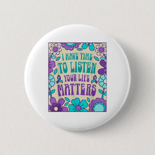 I Have Time To Listen Suicide Prevention Awareness Button