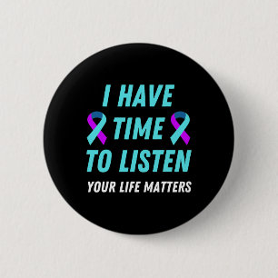 I Have Time To Listen Suicide Prevention Awareness Button
