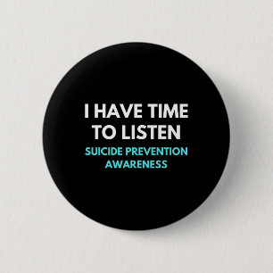 I Have Time To Listen Suicide Prevention Awareness Button
