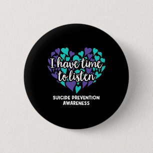 I Have Time To Listen Suicide Prevention Awareness Button