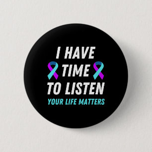 I Have Time To Listen Suicide Prevention Awareness Button