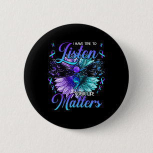 I Have Time To Listen Suicide Prevention Awareness Button