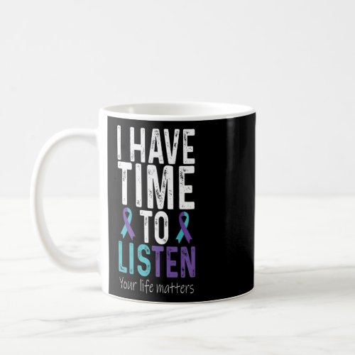 I Have Time to Listen Suicide Prevention Awareness Coffee Mug