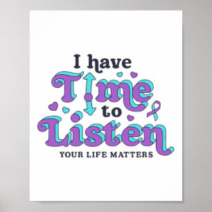 I Have Time To Listen Suicide Prevention Awareness Poster