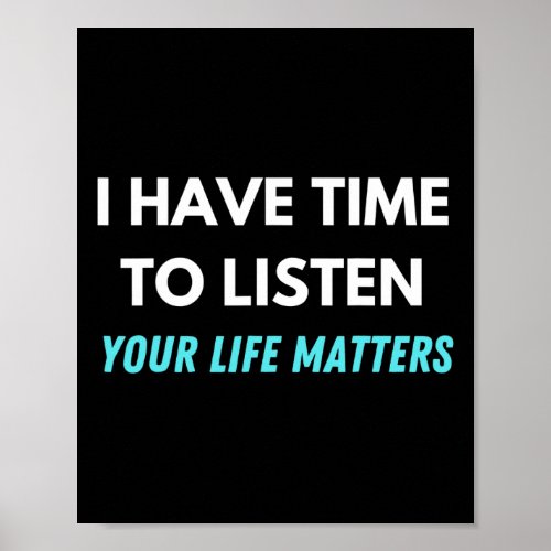 I Have Time To Listen Suicide Prevention Awareness Poster