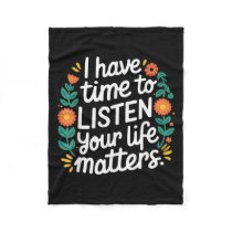 I Have Time To Listen Suicide Prevention Mental Aw Fleece Blanket