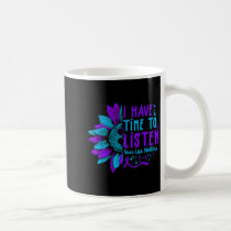 I Have Time To Listen Suicide Prevention Your Life Coffee Mug