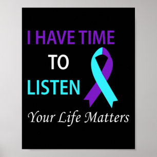 I Have Time To Listen Your Life Is Matters Poster