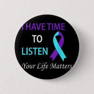 I Have Time To Listen Your Life Is S Button