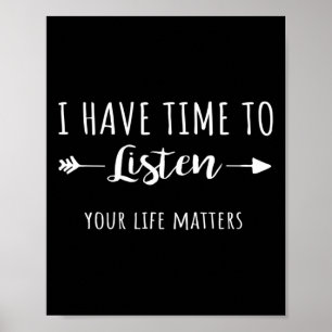 I Have Time To Listen Your Life Matters 2 Poster