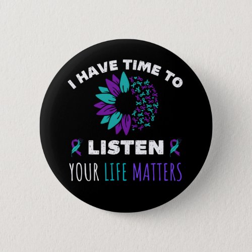 I have time to listen your life matters button