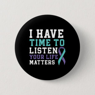 I Have Time To Listen Your Life Matters Mental Hea Button
