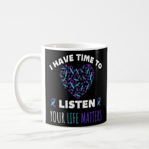 I Have Time To Listen Your Life Matters Suicide Pr Coffee Mug