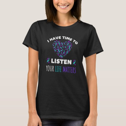 I Have Time To Listen Your Life Matters Suicide Pr T_Shirt