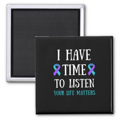 I Have Time To Listen Your Life Matters Teal Purpl Magnet