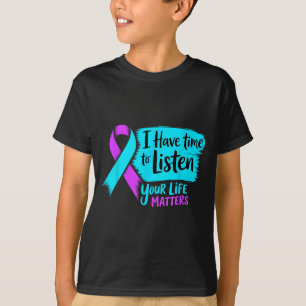 I Have Time to Listen Your Life Prevention T-Shirt