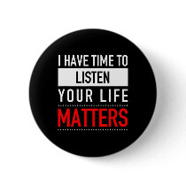 I Have Time To Listen Your Life Problems - Suicide Button