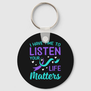 I Have Time To Listen - Your Life Problems Suicide Keychain