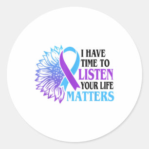 I Have Time To Listen Your Life S Suicide Awarenes Classic Round Sticker