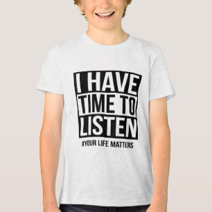 I Have Time To Listen Your Life S Tri-Blend Shirt