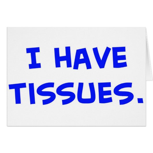 I have tissues. cards (Front Horizontal)