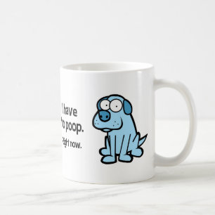 "I have to poop" Mug