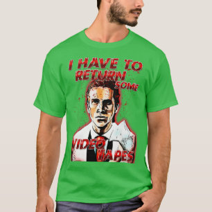 i have to return some video tapes T-Shirt