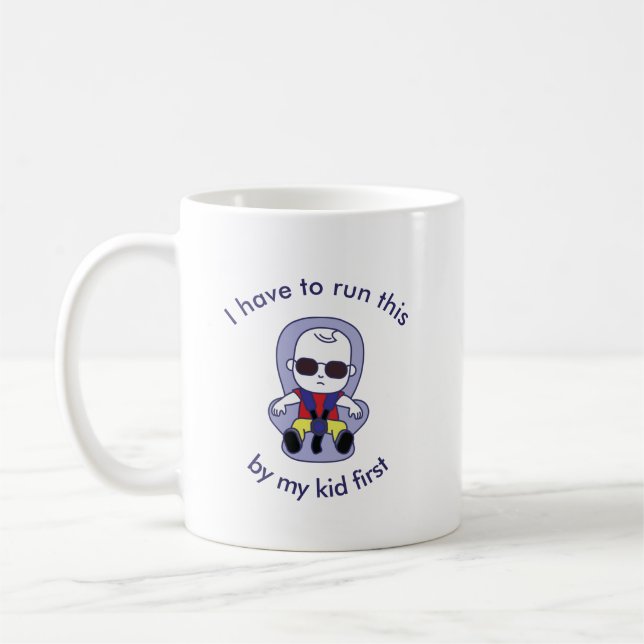 I Have to Run This by my Kid First Coffee Mug (Left)