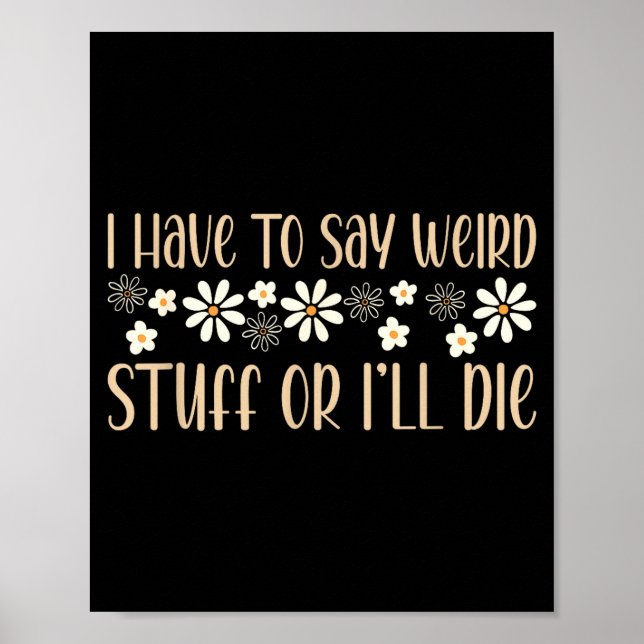 I Have To Say Weird Stuff Or I'll Die Weird, Intro Poster (Front)