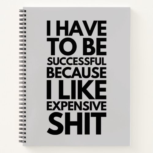 I Have To Successful Because I lIke Expensive Thin Notebook
